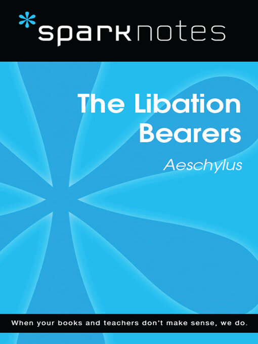 Title details for The Libation Bearers (SparkNotes Literature Guide) by SparkNotes - Available